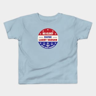 Re-Elect Larry Vaughn Kids T-Shirt